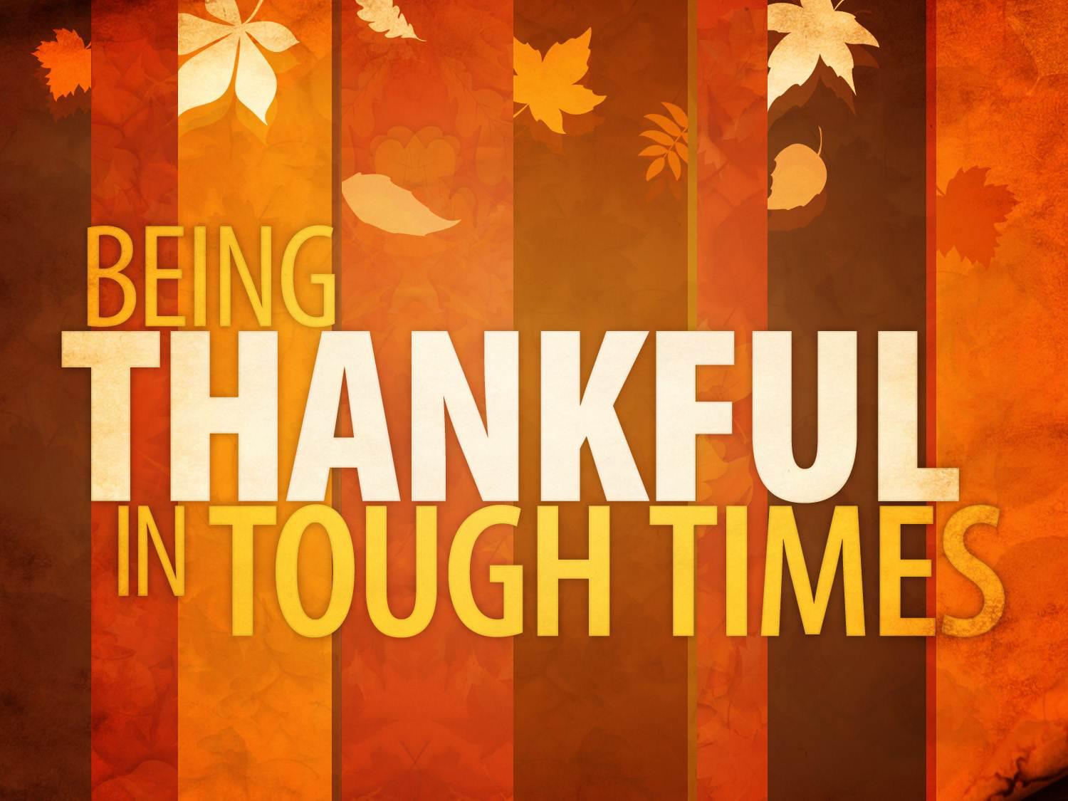 Being Thankful in the Tough Times